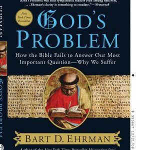 God's Problem: How the Bible Fails to Answer Our Most Important Question--Why We Suffer