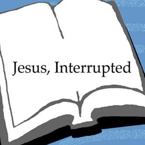 Jesus, Interrupted: Revealing the Hidden Contradictions in the Bible (And Why We Don't Know About Them)