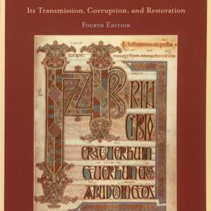 The Text of the New Testament: Its Transmission, Corruption, and Restoration