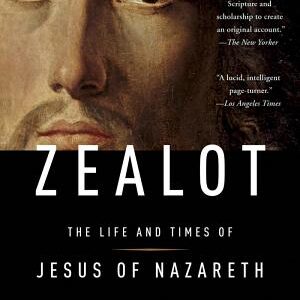 Zealot: The Life and Times of Jesus of Nazareth