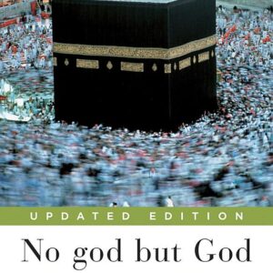 No god but God (Updated Edition): The Origins, Evolution, and Future of Islam