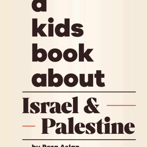 A Kids Book About Israel & Palestine