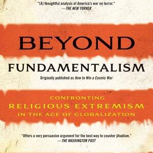 Beyond Fundamentalism: Confronting Religious Extremism in the Age of Globalization