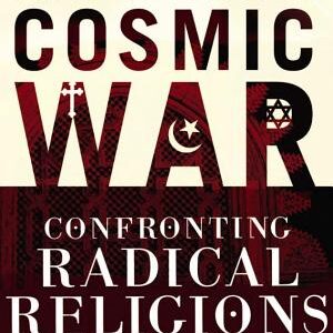 How to Win a Cosmic War: Confronting Radical Religion