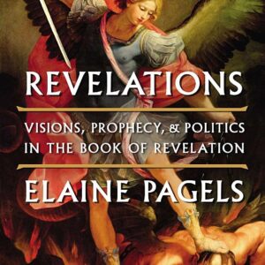 Revelations: Visions, Prophecy, and Politics in the Book of Revelation