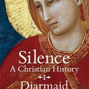 Silence: A Christian History