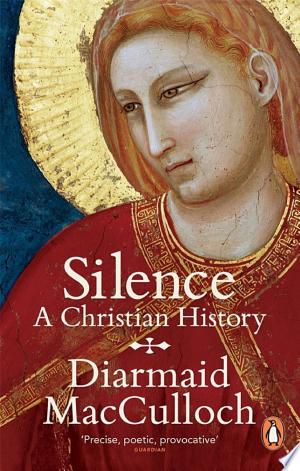 Silence: A Christian History
