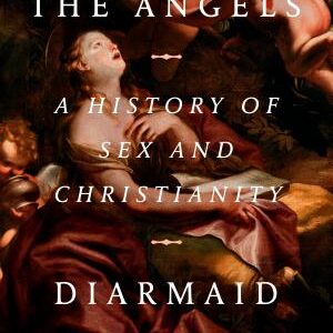 Lower than the Angels: A History of Sex and Christianity