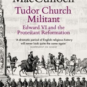 Tudor Church Militant: Edward VI and the Protestant Reformation