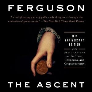 The Ascent of Money: A Financial History of the World: 10th Anniversary Edition
