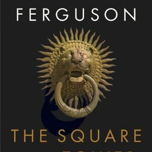 The Square and the Tower: Networks, Hierarchies and the Struggle for Global Power