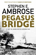 Pegasus Bridge - D-Day: The Daring British Airborne Raid