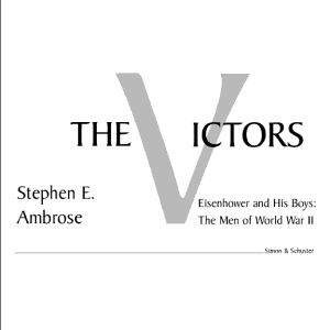 The Victors: Eisenhower And His Boys The Men Of World War Ii