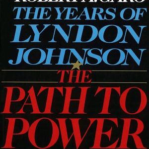 The Path to Power: The Years of Lyndon Johnson I