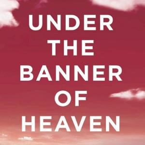Under the Banner of Heaven