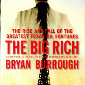 The Big Rich: The Rise and Fall of the Greatest Texas Oil Fortunes
