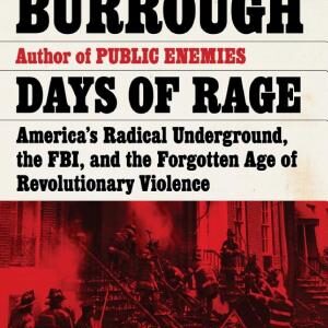 Days of Rage: America's Radical Underground, the FBI, and the Forgotten Age of Revolutionary Violence