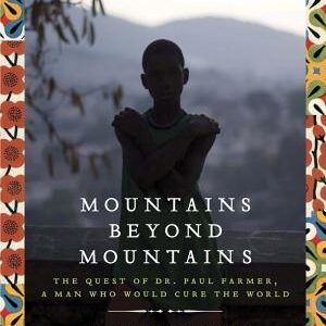 Mountains Beyond Mountains (Adapted for Young People): The Quest of Dr. Paul Farmer, A Man Who Would Cure the World