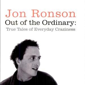 Out of the Ordinary: True Tales of Everyday Craziness