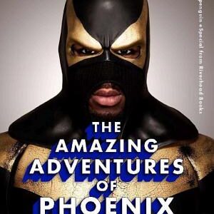 The Amazing Adventures of Phoenix Jones: And the Less Amazing Adventures of Some Other Real-Life Superheroes (An eSpecial from Riverhead Books)