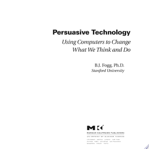 Persuasive Technology: Using Computers to Change What We Think and Do