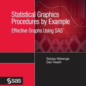 Statistical Graphics Procedures by Example: Effective Graphs Using SAS