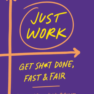 Just Work: How to Root Out Bias, Prejudice, and Bullying to Build a Kick-Ass Culture of Inclusivity