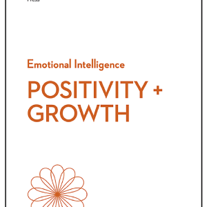 Positivity and Growth (HBR Emotional Intelligence Series)