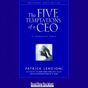 The Five Temptations of a CEO: A Leadership Fable