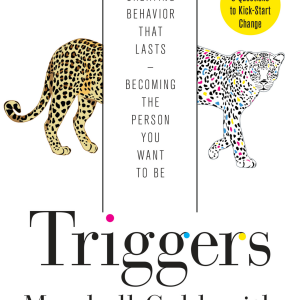Triggers: Creating Behavior That Lasts--Becoming the Person You Want to Be