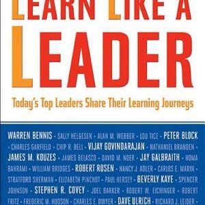 Learn Like a Leader: Today's Top Leaders Share Their Learning Journeys
