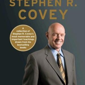 The Wisdom and Teachings of Stephen R. Covey