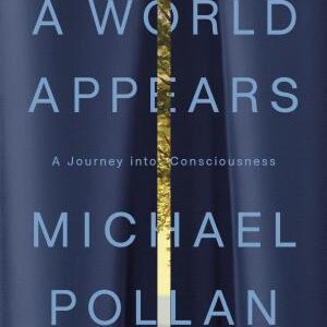 A World Appears: A Journey into Consciousness