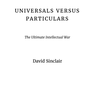 Universals Versus Particulars: The Ultimate Intellectual War