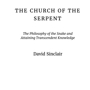 The Church of the Serpent: The Philosophy of the Snake and Attaining Transcendent Knowledge
