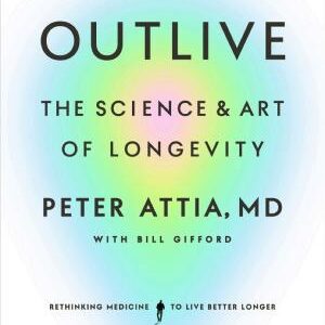 Outlive: The Science and Art of Longevity: The Million-Copy Bestseller