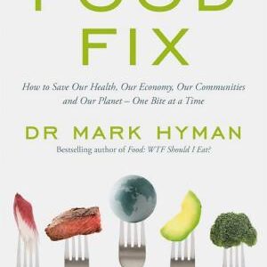 Food Fix: How to Save Our Health, Our Economy, Our Communities and Our Planet – One Bite at a Time