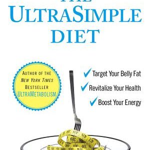 The UltraSimple Diet: Kick-Start Your Metabolism and Safely Lose Up to 10 Pounds in 7 Days