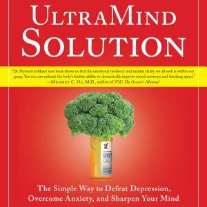 The UltraMind Solution: Fix Your Broken Brain by Healing Your Body First