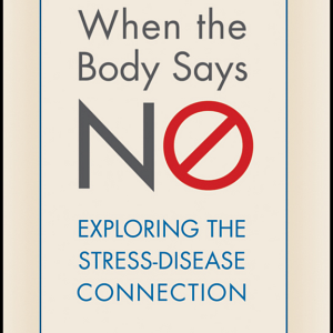 When the Body Says No: Understanding the Stress-Disease Connection