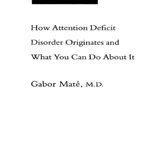 Scattered: How Attention Deficit Disorder Originates and What You Can Do About It