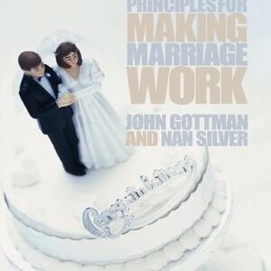 The Seven Principles For Making Marriage Work