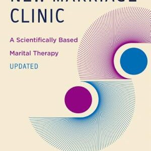 The New Marriage Clinic: A Scientifically Based Marital Therapy Updated