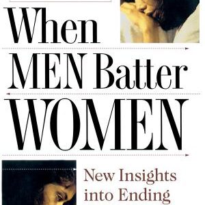 When Men Batter Women: New Insights Into Ending Abusive Relationships