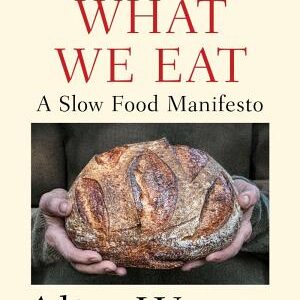 We Are What We Eat: A Slow Food Manifesto