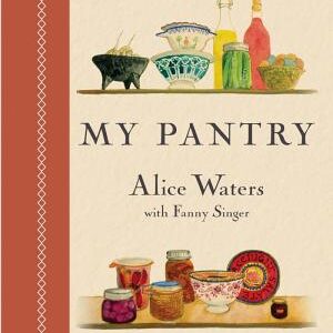 My Pantry: Homemade Ingredients That Make Simple Meals Your Own: A Cookbook