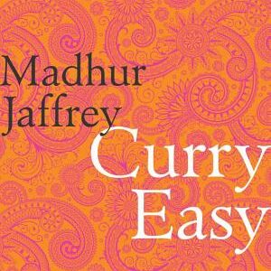 Curry Easy: 175 quick, easy and delicious curry recipes from the Queen of Curry
