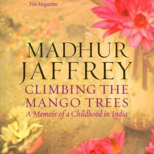 Climbing the Mango Trees: A Memoir of a Childhood in India
