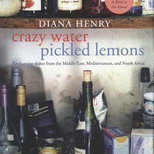 Crazy Water, Pickled Lemons: Enchanting dishes from the Middle East, Mediterranean and North Africa