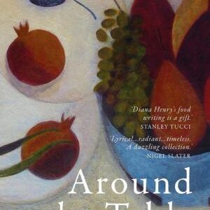 Around the Table: 52 Essays on Food & Life